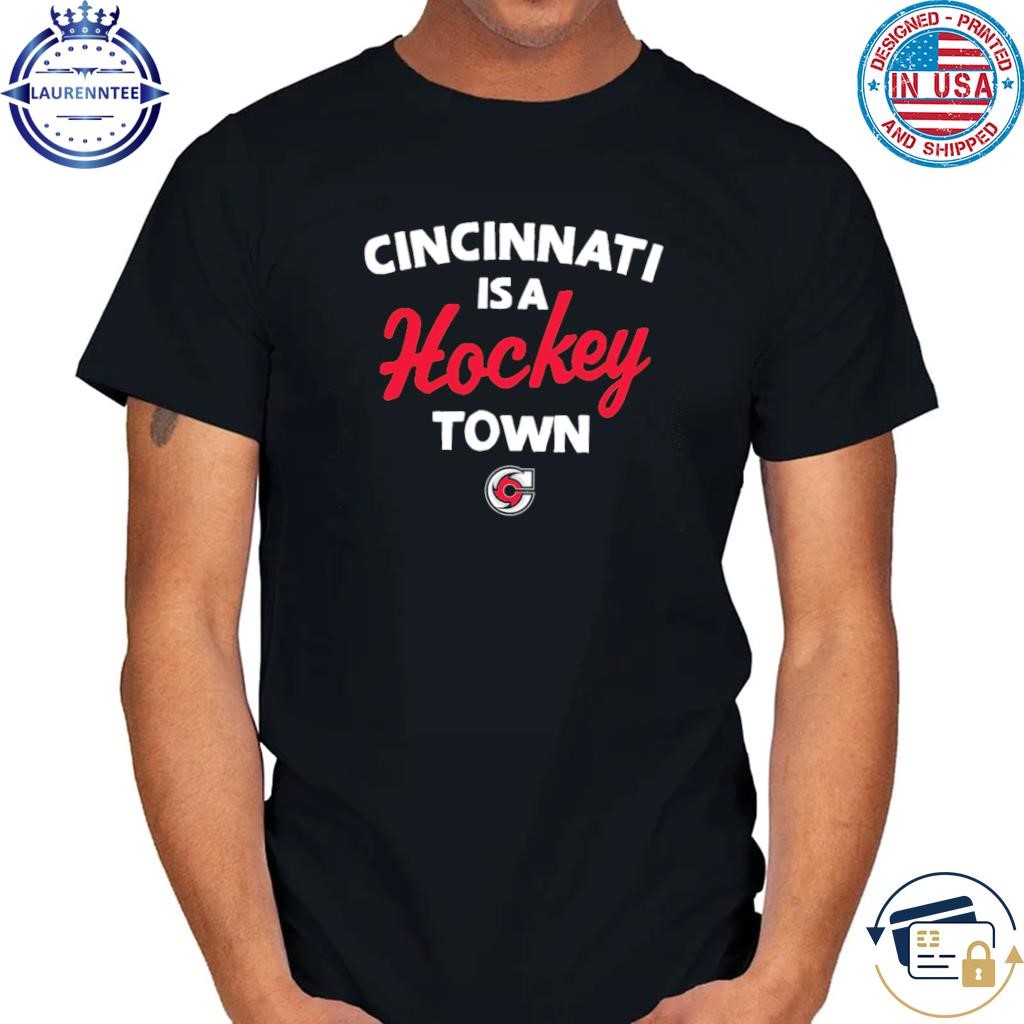 Cincinnati is a hockey town - cyclones shirt