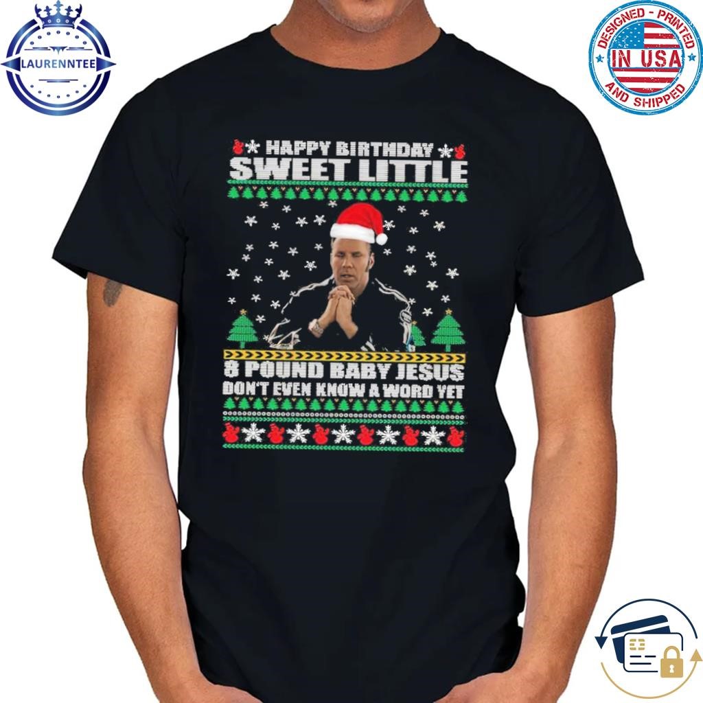 Happy Brithday Sweet Little 8 Pound Baby Jesus Ugly Christmas T-Shirt