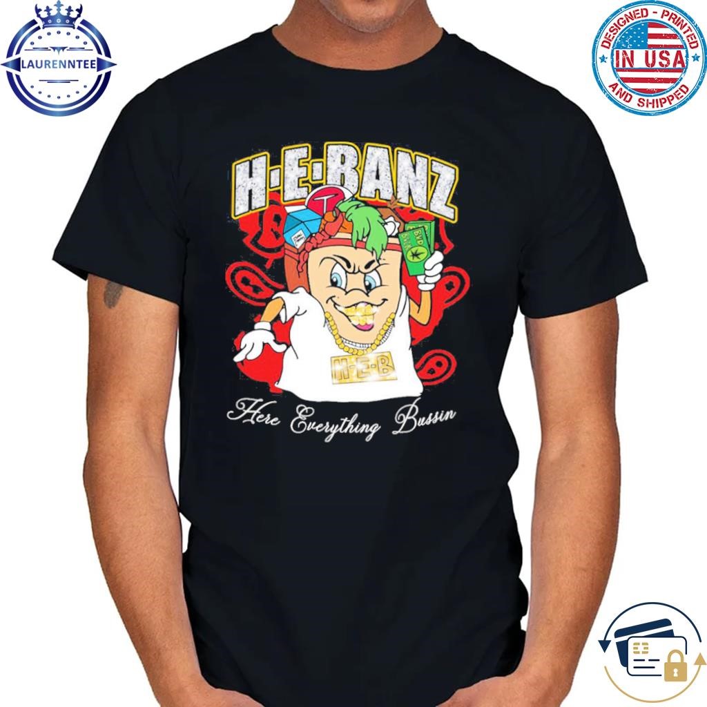 Hebanz here everything bussin shirt