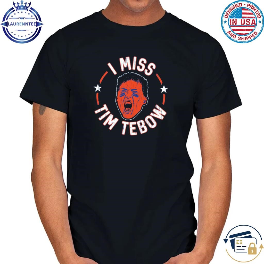 I miss tim tebow shirt for florida