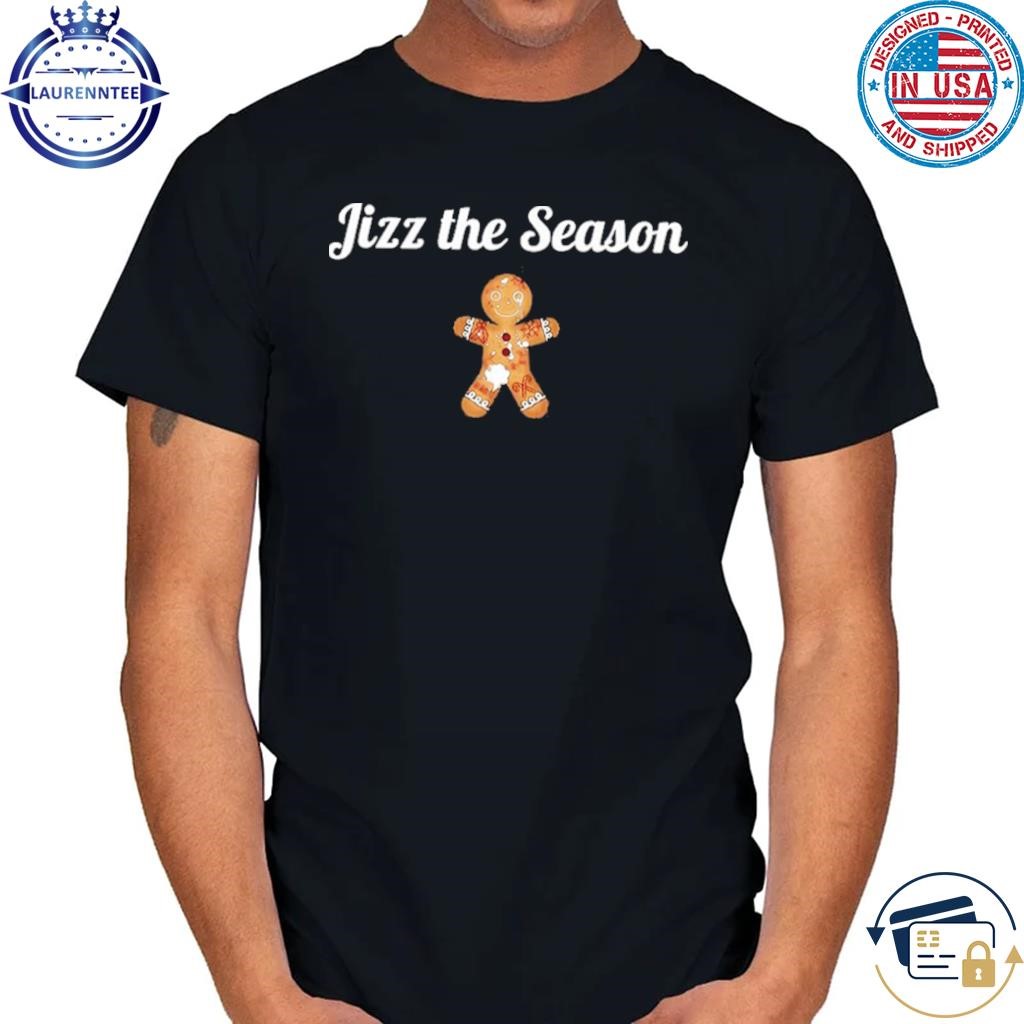 Jizz the season empty that sack shirt