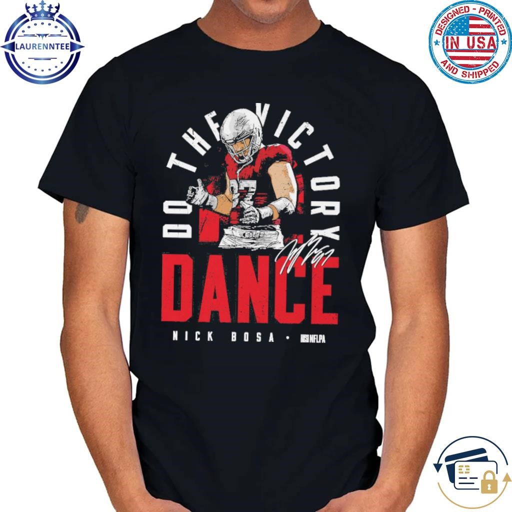 Nick bosa san francisco celebration dance signature shirt