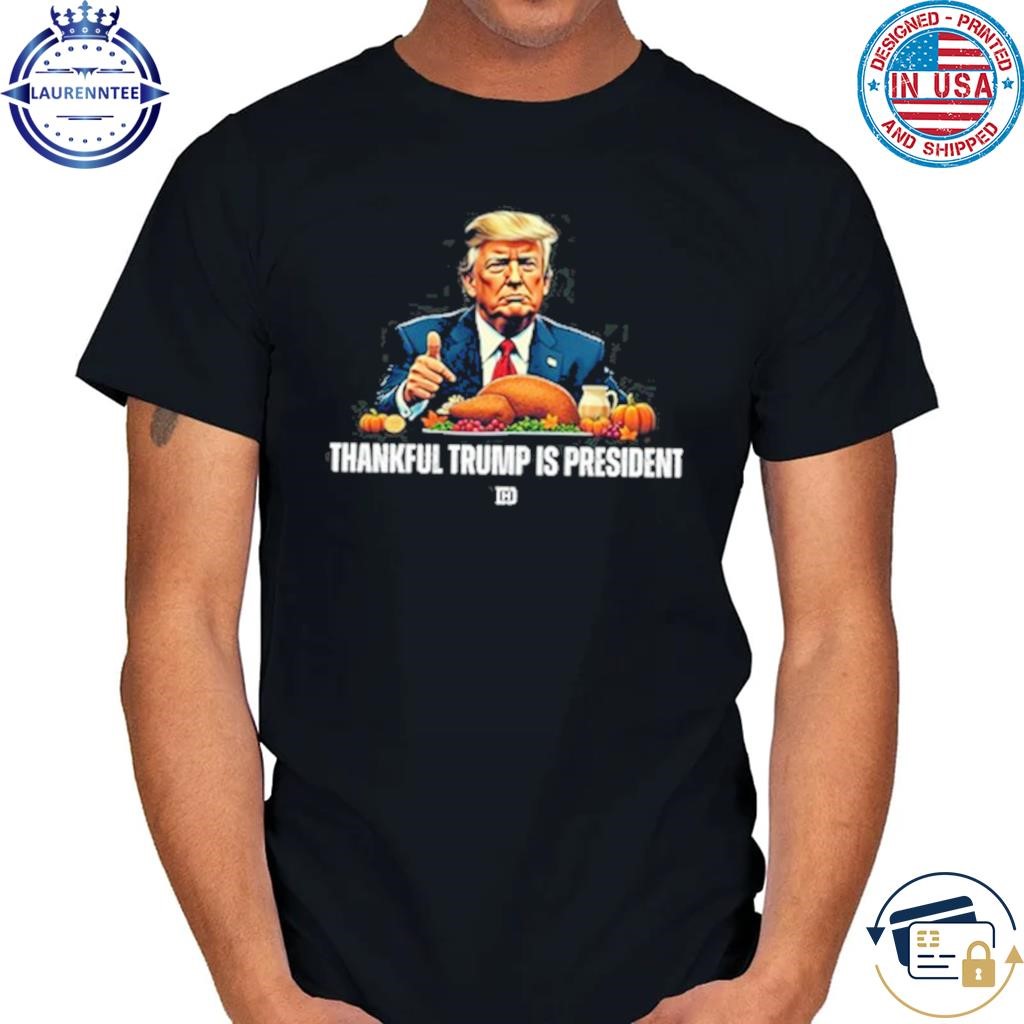 Original David j harris jr thankful Trump is president thanksgiving shirt