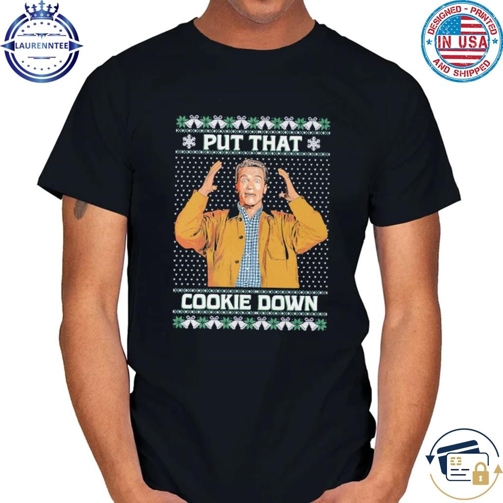 Put that cookie down shirt