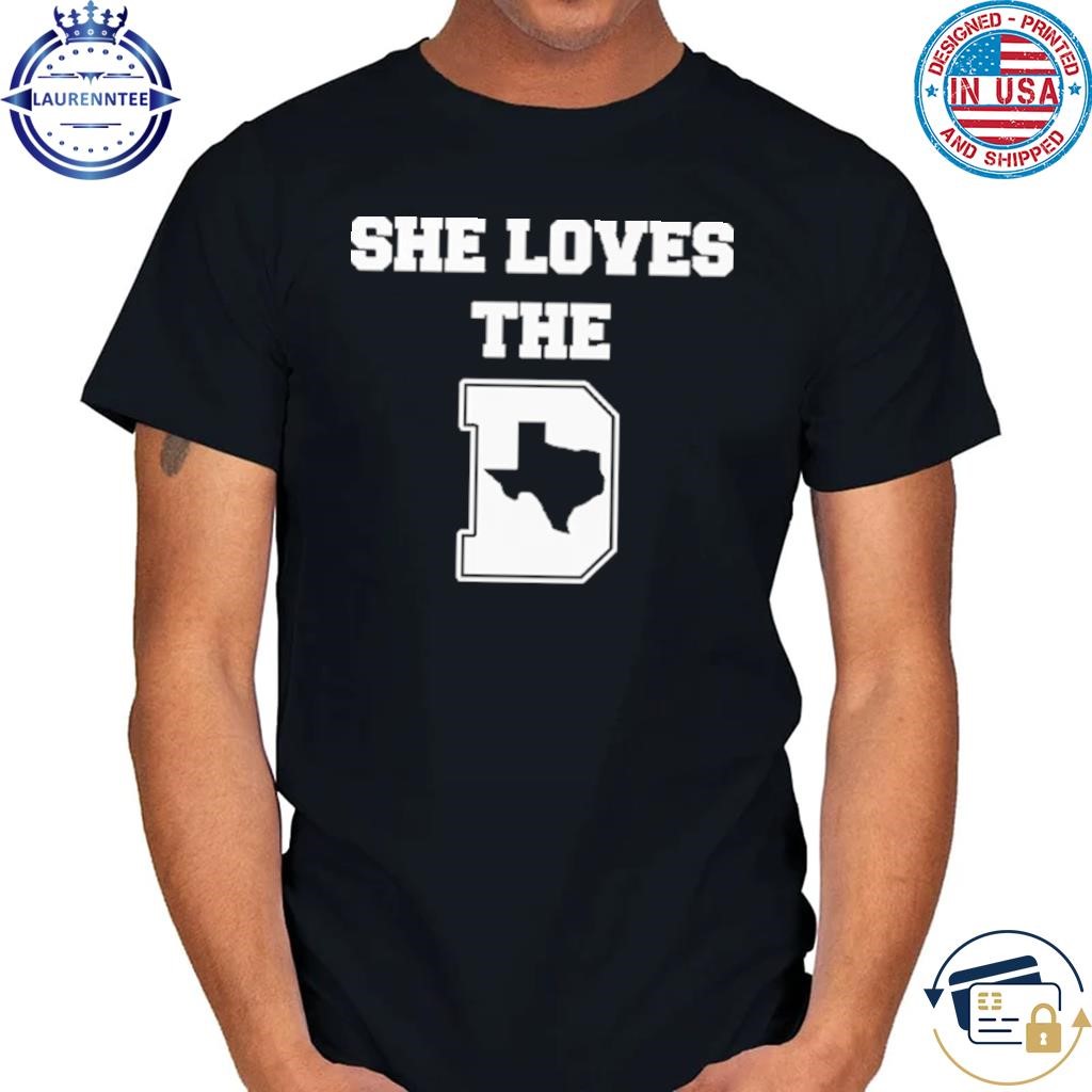 She Loves the D Dallas Texas Pride T Shirt