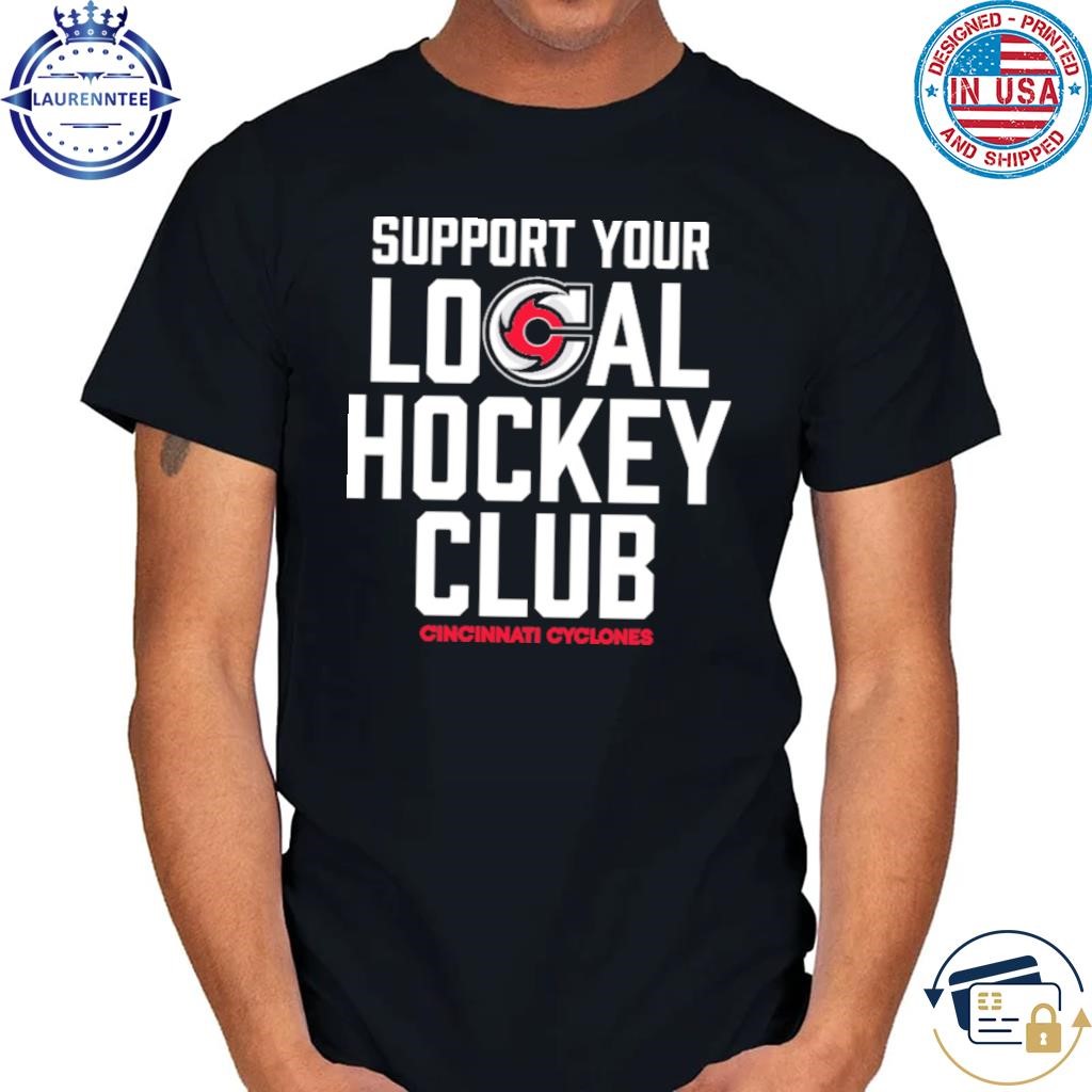 Support your local hockey club - cincinnati cyclones shirt