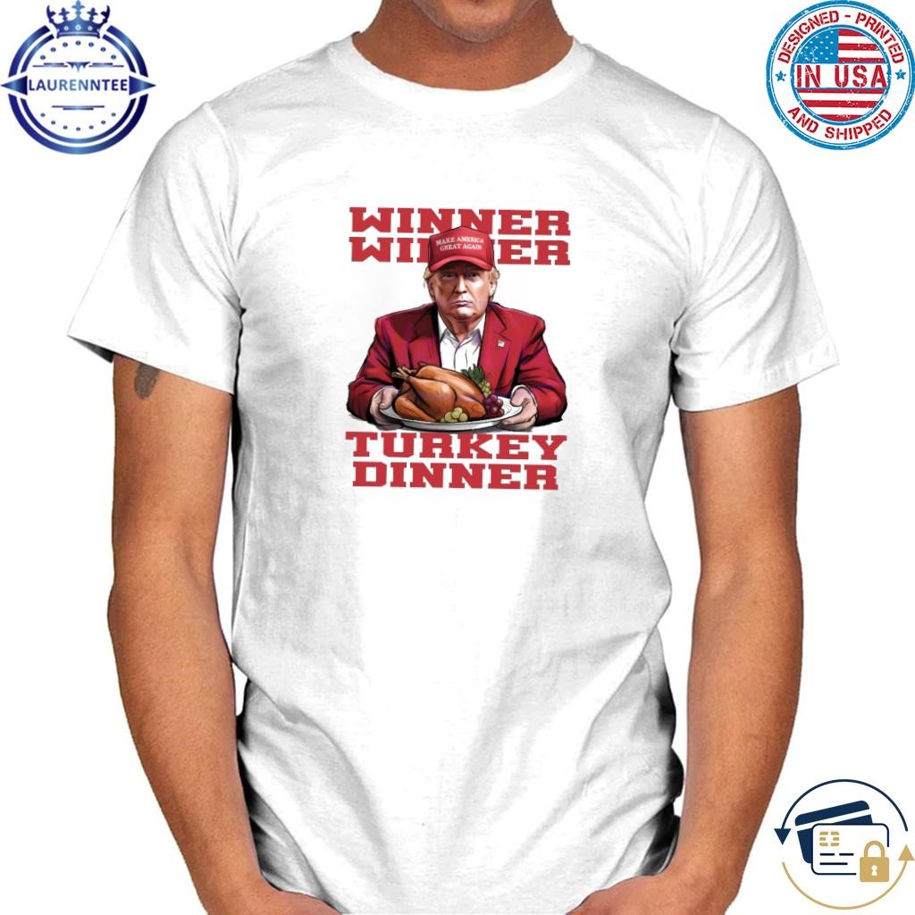 Trump won winner winner turkey dinner thanksgiving shirt