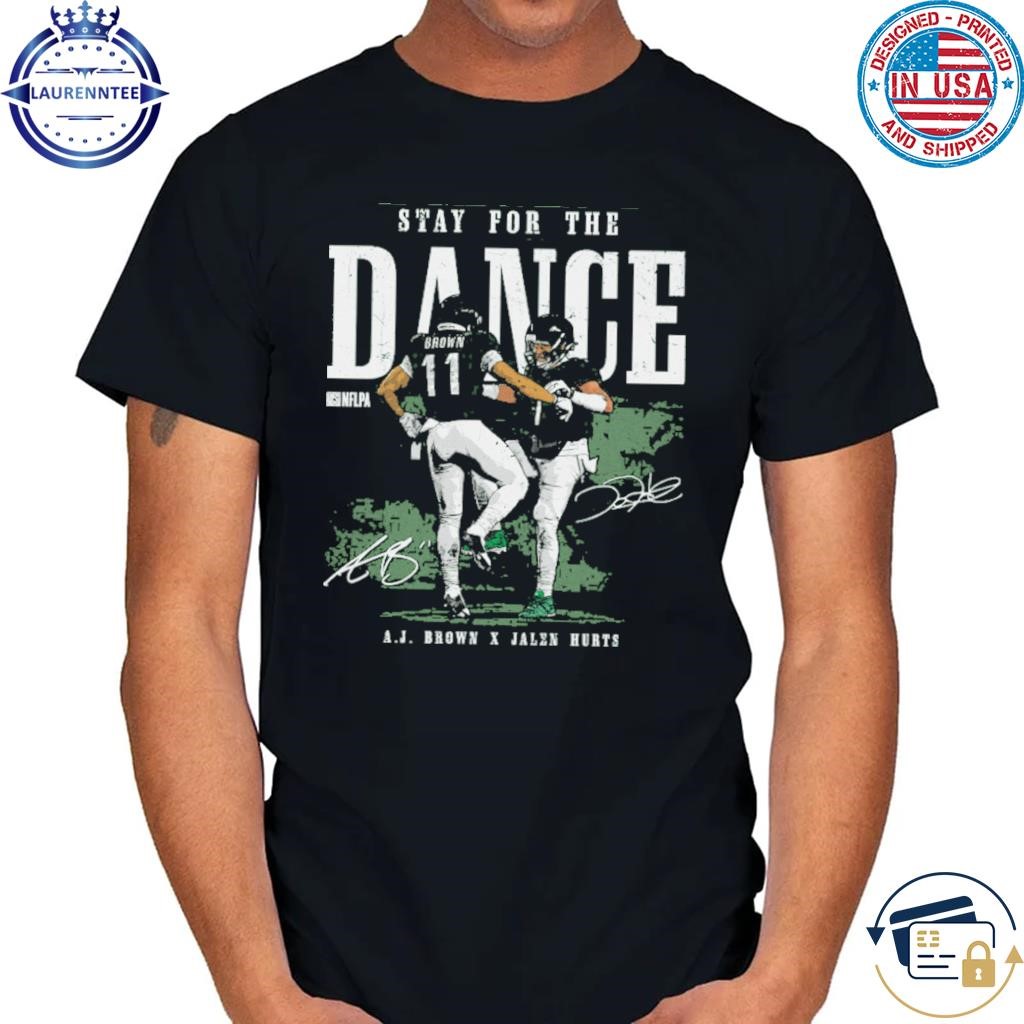 A.j. brown philadelphia stay for the dance signature shirt