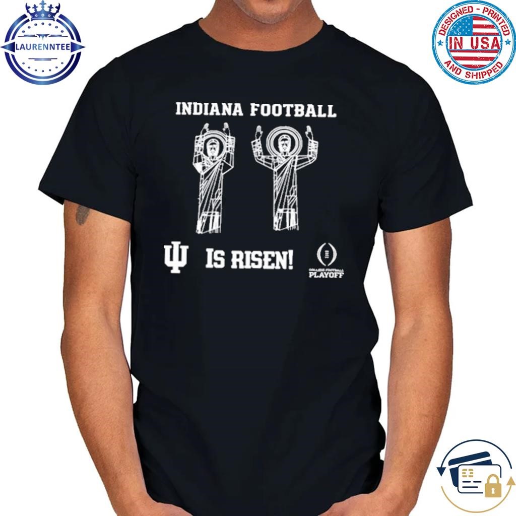 Indiana Football Is Risen Shirt