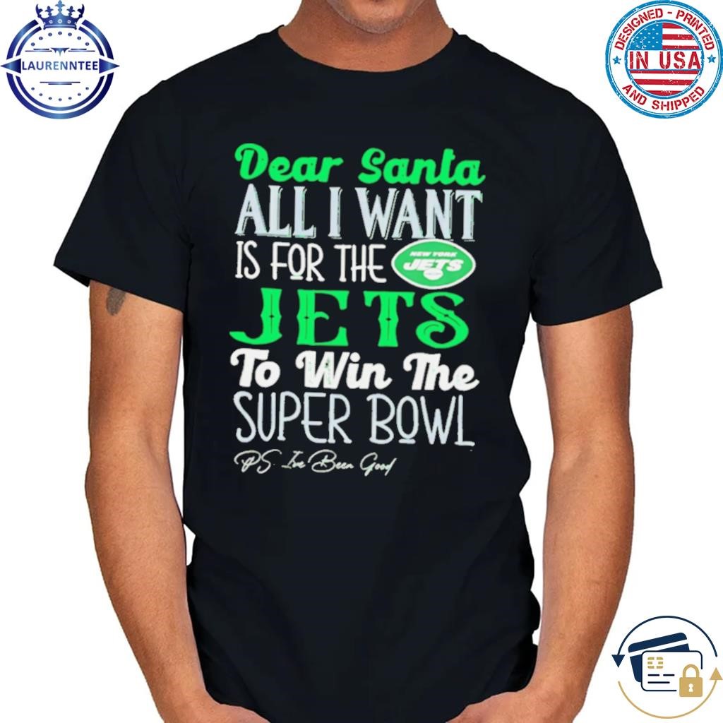 New york jets dear santa all I want is for the lions to win the super bowl ps I've been good logo shirt