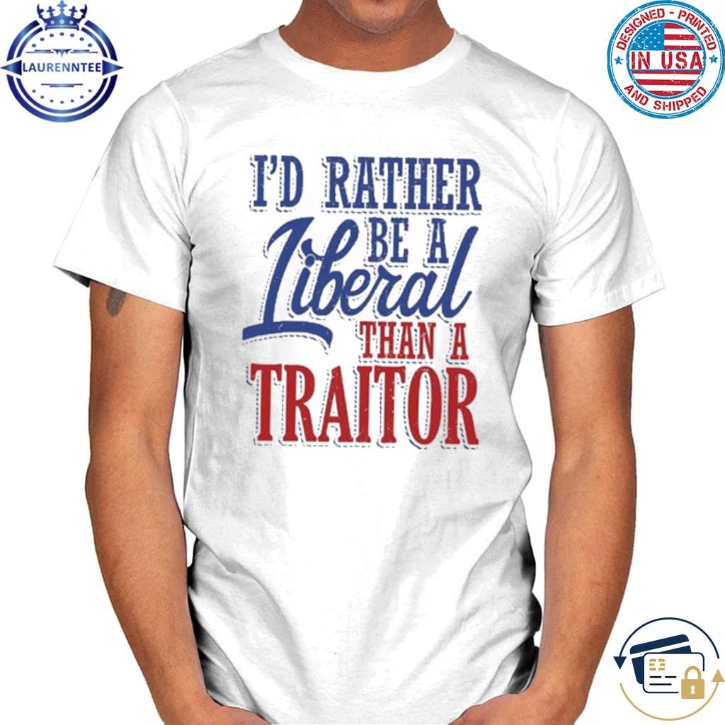 Original Bob Houghton I'd Rather Tiberal Than A Traitor Shirt