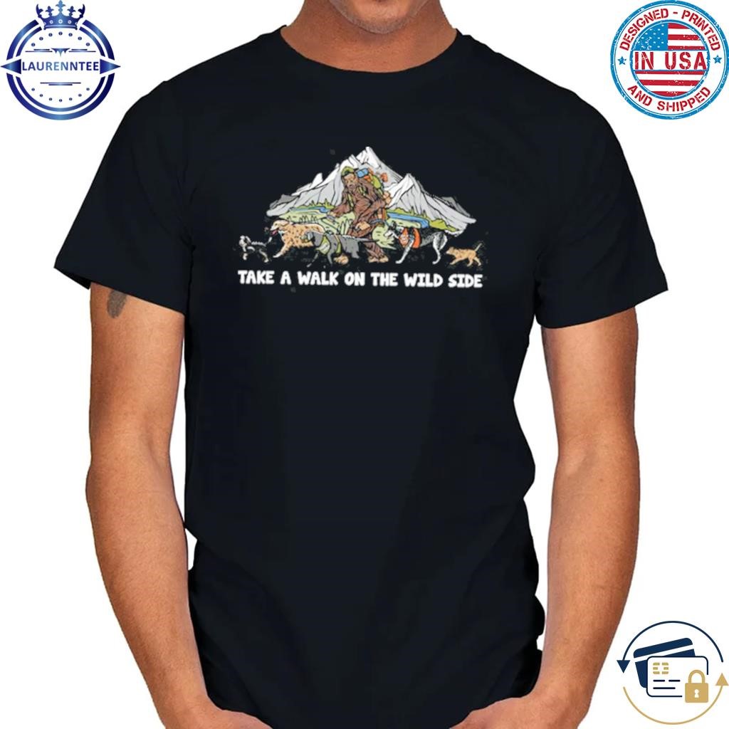 Wild Tribute Walk On The Wild Side Shirt